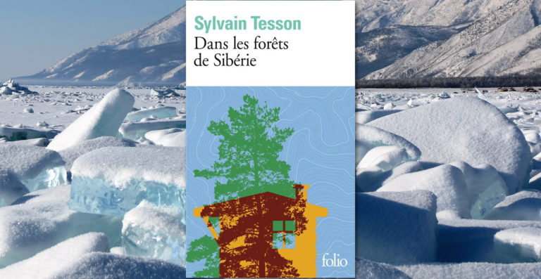 Lecture : Dans les forêts de Sibérie de Sylvain Tesson – Marie Havard